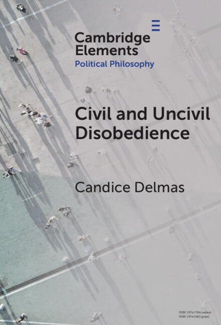 Civil and Uncivil Disobedience by Candice Delmas, Hardcover | Indigo Chapters