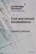 Civil and Uncivil Disobedience by Candice Delmas, Paperback | Indigo Chapters