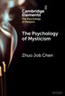 The Psychology of Mysticism by Zhuo Job Chen, Hardcover | Indigo Chapters