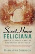 Sweet Home Feliciana by Rashauna Johnson, Hardcover | Indigo Chapters