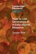 How to Use Generative AI in Educational Research by Jasper Roe, Hardcover | Indigo Chapters