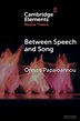 Between Speech and Song by Orestis Papaioannou, Paperback | Indigo Chapters