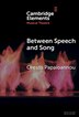 Between Speech and Song by Orestis Papaioannou, Hardcover | Indigo Chapters