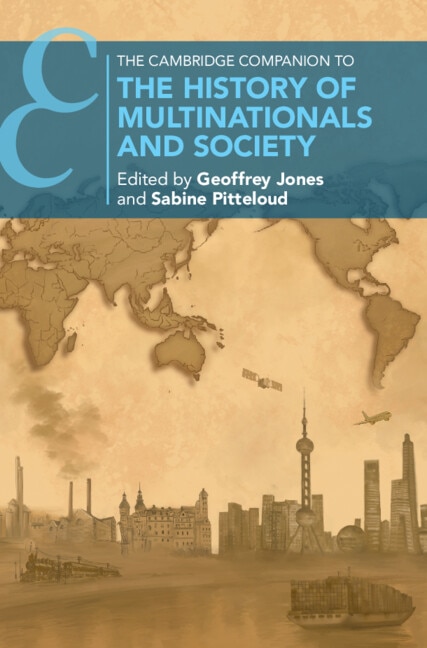 The Cambridge Companion to the History of Multinationals and Society by Geoffrey Jones, Hardcover | Indigo Chapters
