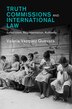 Truth Commissions and International Law by Valeria Vázquez Guevara, Hardcover | Indigo Chapters