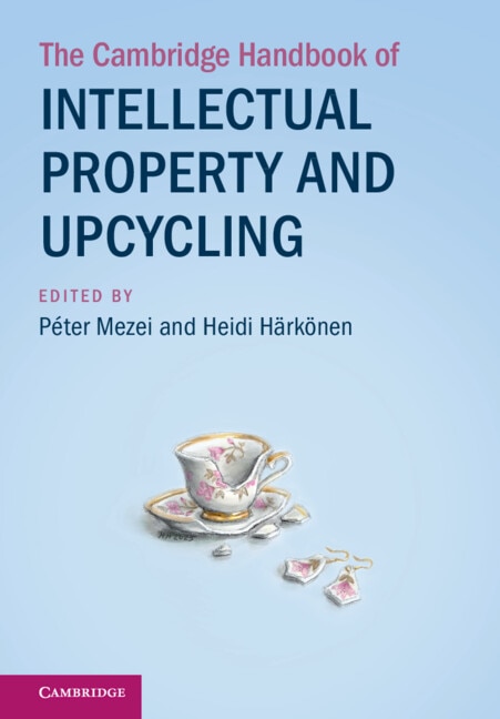 The Cambridge Handbook of Intellectual Property and Upcycling by Péter Mezei, Hardcover | Indigo Chapters