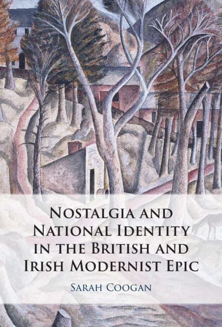 Nostalgia and National Identity in the British and Irish Modernist Epic by Sarah Coogan, Hardcover | Indigo Chapters