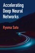 Accelerating Deep Neural Networks by Ryoma Sato, Hardcover | Indigo Chapters