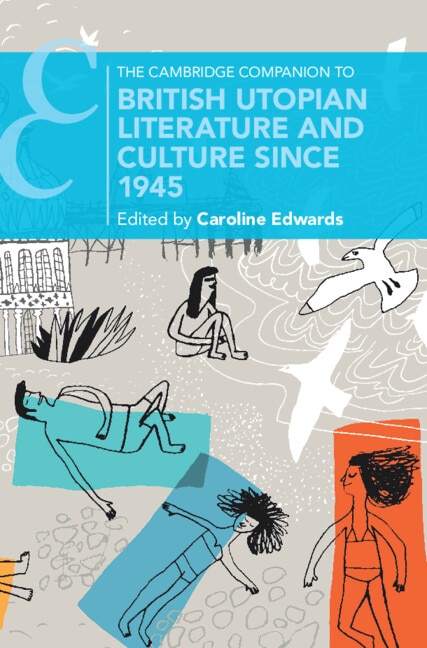 The Cambridge Companion to British Utopian Literature and Culture since 1945 by Caroline Edwards, Hardcover | Indigo Chapters
