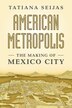 American Metropolis by Tatiana Seijas, Hardcover | Indigo Chapters