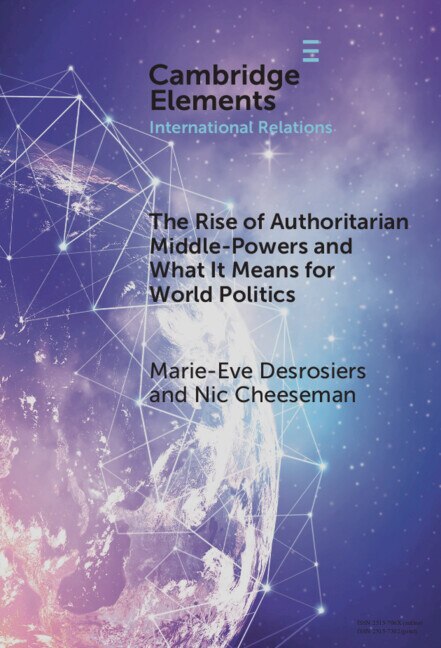 The Rise of Authoritarian Middle-Powers and What It Means for World Politics by Marie-Eve Desrosiers, Hardcover | Indigo Chapters