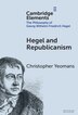 Hegel and Republicanism by Christopher Yeomans, Hardcover | Indigo Chapters