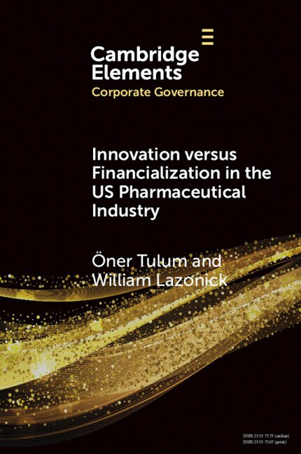 Innovation versus Financialization in the US Pharmaceutical Industry by Öner Tulum