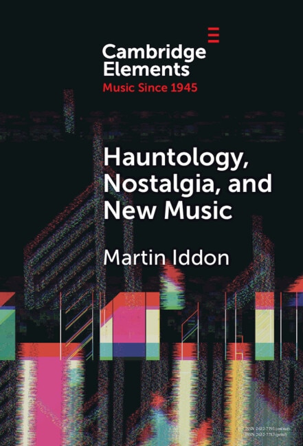 Hauntology Nostalgia and New Music by Martin Iddon, Hardcover | Indigo Chapters