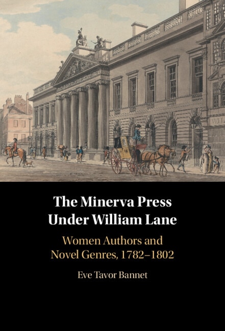 The Minerva Press under William Lane by Eve Tavor Bannet, Hardcover | Indigo Chapters