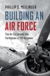 Building an Air Force by Phillip S. Meilinger, Hardcover | Indigo Chapters