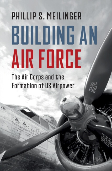 Building an Air Force by Phillip S. Meilinger, Hardcover | Indigo Chapters
