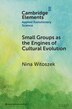 Small Groups as the Engines of Cultural Evolution by Nina Witoszek, Paperback | Indigo Chapters