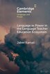 Language as Power in the Language Teacher Education Ecosystem by Jaber Kamali, Hardcover | Indigo Chapters