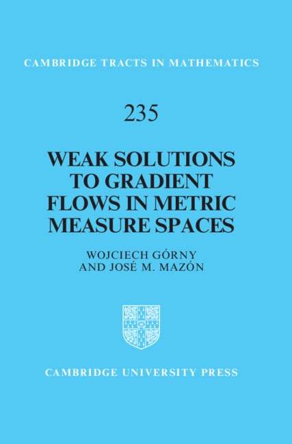 Weak Solutions to Gradient Flows in Metric Measure Spaces by Wojciech Górny, Hardcover | Indigo Chapters