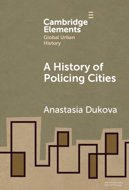 A History of Policing Cities by Anastasia Dukova, Hardcover | Indigo Chapters