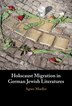 Holocaust Migration in German Jewish Literatures by Agnes Mueller, Hardcover | Indigo Chapters