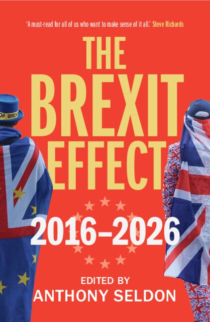 The Brexit Effect 2016–2026 by Anthony Seldon, Paperback | Indigo Chapters