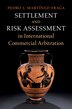 Settlement and Risk Assessment in International Commercial Arbitration by Pedro J. Martínez-Fraga, Hardcover | Indigo Chapters