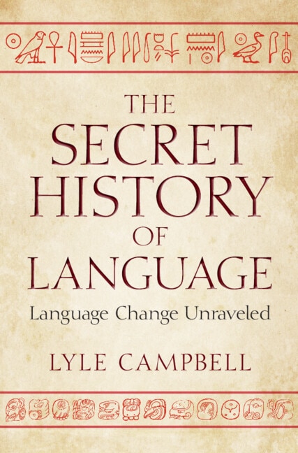 The Secret History of Language by Lyle Campbell, Hardcover | Indigo Chapters