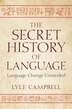 The Secret History of Language by Lyle Campbell, Paperback | Indigo Chapters