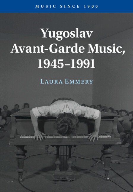 Yugoslav Avant-Garde Music 1945–1991 by Laura Emmery, Paperback | Indigo Chapters