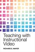 Teaching with Instructional Video by Richard E. Mayer, Hardcover | Indigo Chapters