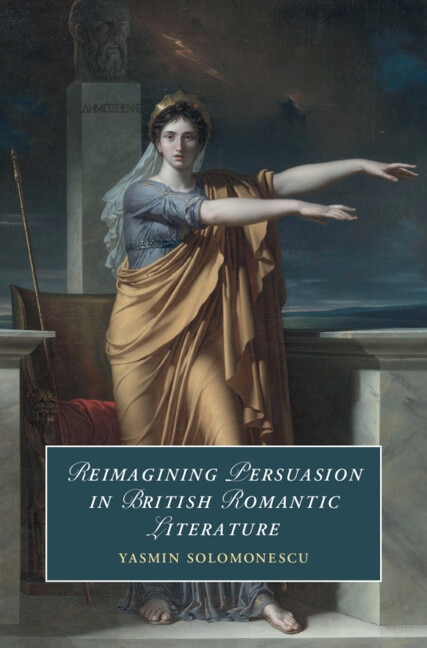 Reimagining Persuasion in British Romantic Literature by Yasmin Solomonescu
