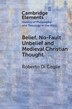 Belief No-Fault Unbelief and Medieval Christian Thought by Roberto Di Ceglie, Paperback | Indigo Chapters