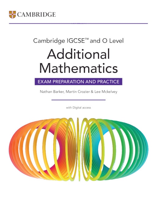 Cambridge IGCSE™ and O Level Additional Mathematics Exam Preparation and Practice with Digital Access (2 Years) by Nathan Barker | Indigo Chapters