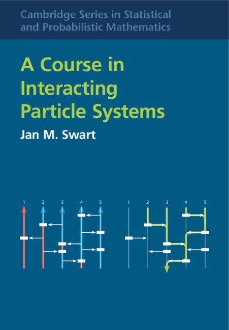 A Course in Interacting Particle Systems by Jan M. Swart, Hardcover | Indigo Chapters