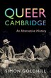 Queer Cambridge by Simon Goldhill, Paperback | Indigo Chapters
