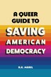 A Queer Guide to Saving American Democracy by R. K. Maril, Hardcover | Indigo Chapters