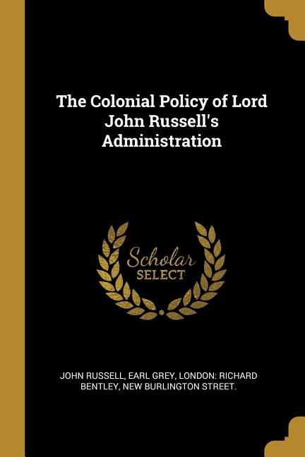 The Colonial Policy of Lord John Russell's Administration, Paperback | Indigo Chapters