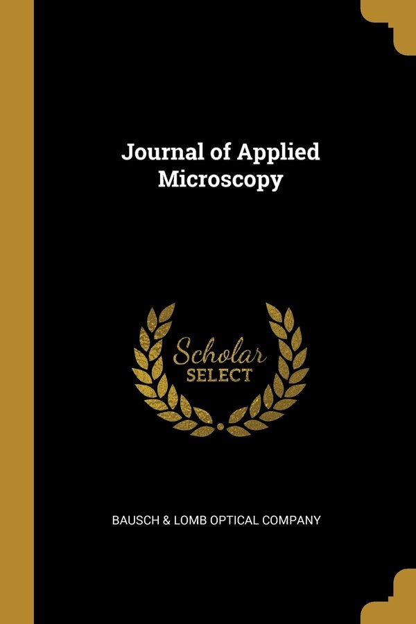 Journal of Applied Microscopy by Bausch Bausch & Lomb Optical Company, Paperback | Indigo Chapters