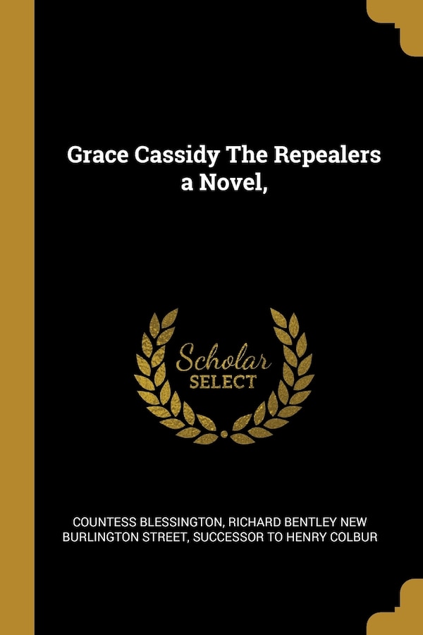 Grace Cassidy The Repealers a Novel by Countess Blessington, Paperback | Indigo Chapters