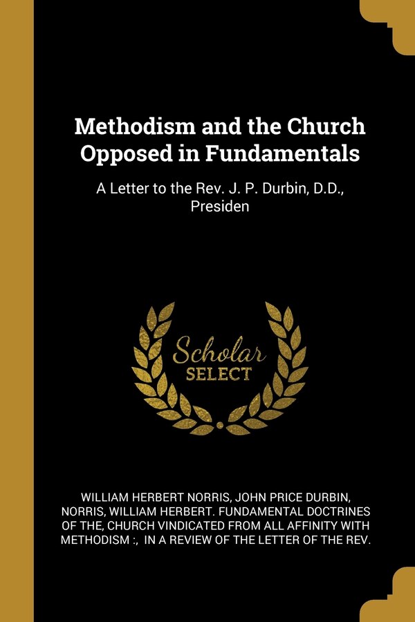 Methodism and the Church Opposed in Fundamentals by William Herbert Norris, Paperback | Indigo Chapters