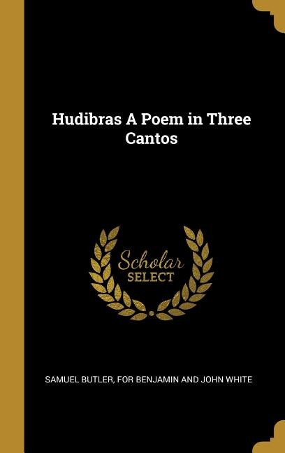 Hudibras A Poem in Three Cantos by Samuel Butler, Hardcover | Indigo Chapters