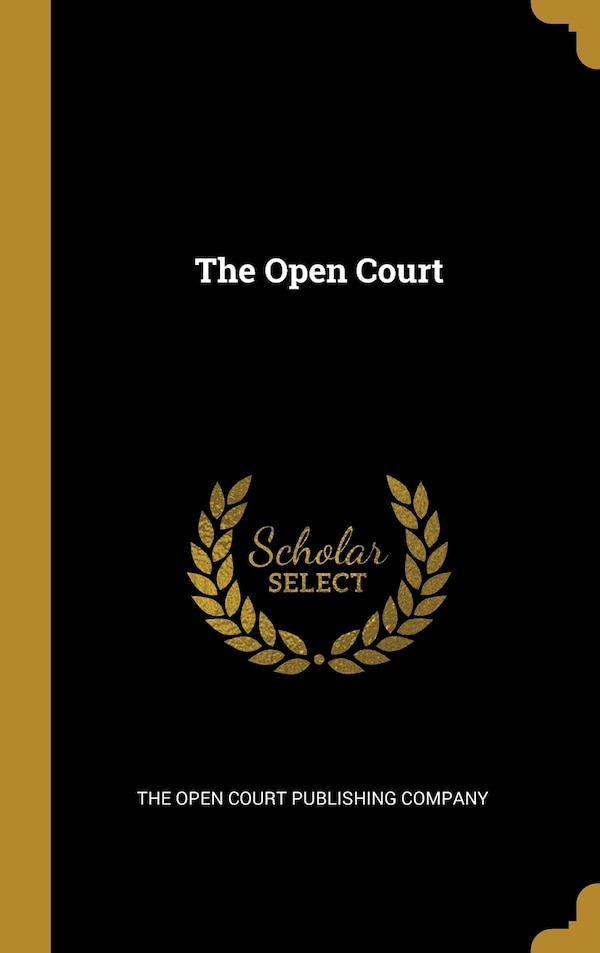 The Open Court by The The Open Court Publishing Company, Hardcover | Indigo Chapters