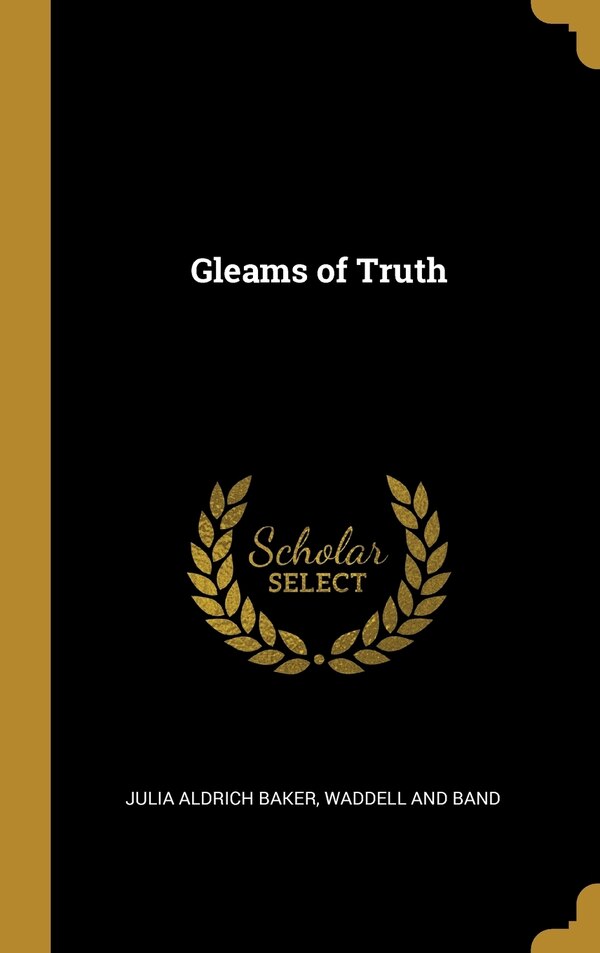 Gleams of Truth by Julia Aldrich Baker, Hardcover | Indigo Chapters