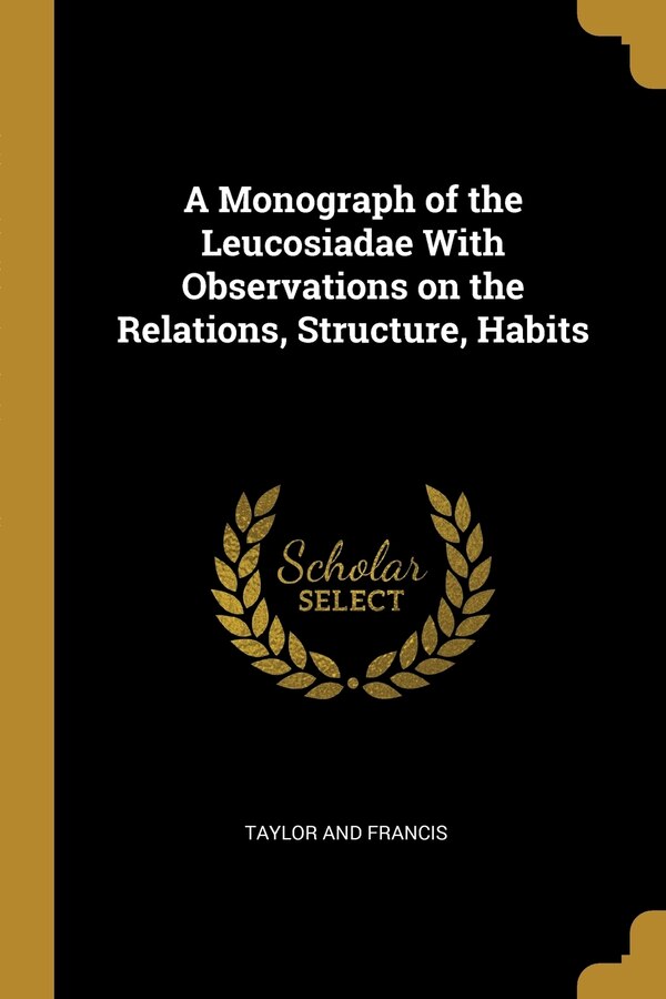 A Monograph of the Leucosiadae With Observations on the Relations Structure Habits by Taylor Taylor and Francis, Paperback | Indigo Chapters