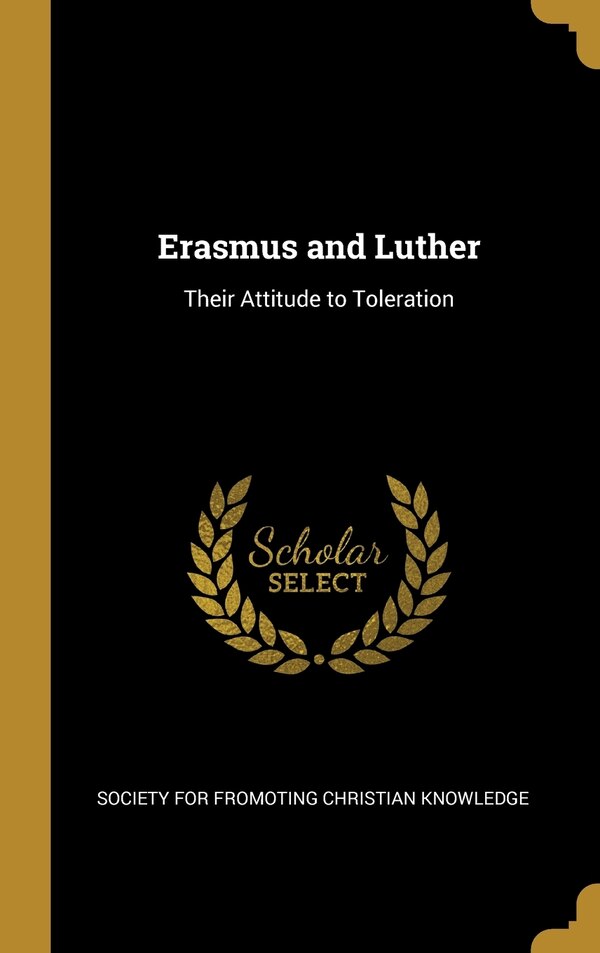Erasmus and Luther by Society For Fromoting Christian Knowledg, Hardcover | Indigo Chapters
