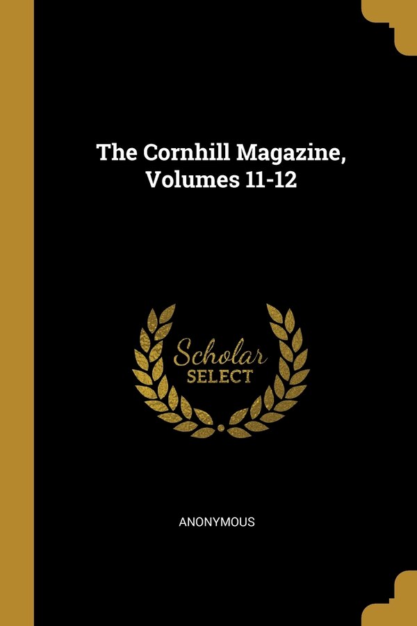 The Cornhill Magazine Volumes 11-12 by Anonymous Anonymous, Paperback | Indigo Chapters