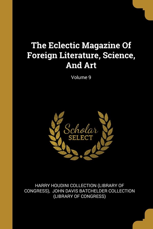 The Eclectic Magazine Of Foreign Literature Science And Art; Volume 9 by Harry Harry Houdini Collection (Library of Con, Paperback | Indigo Chapters
