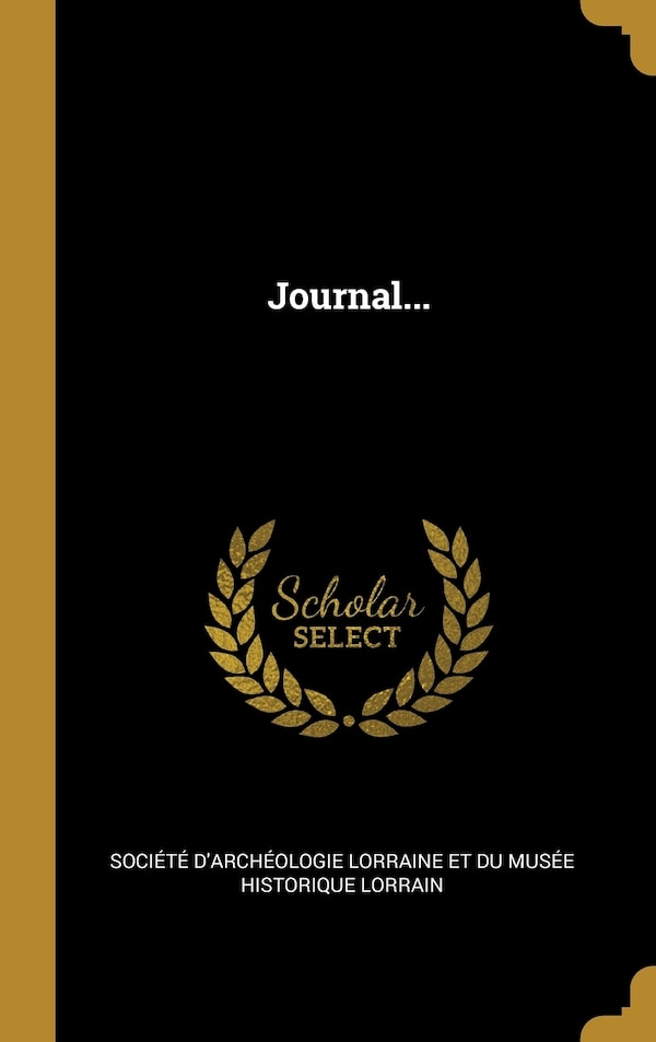 Journal. by Société D'archéologie Lorraine Et Du, Hardcover | Indigo Chapters